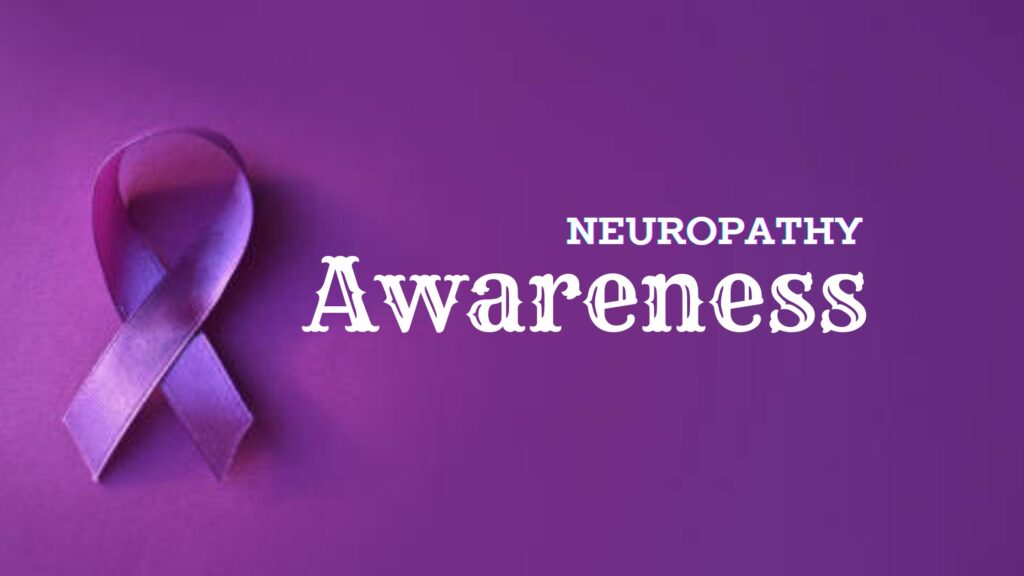 Neuropathy Awareness: Shedding Light on a Misunderstood Condition